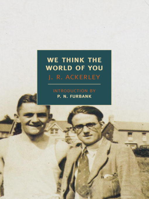 Title details for We Think the World of You by J. R. Ackerley - Available